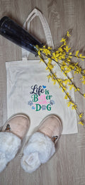 Bag 4 Life with "Life is better with a dog" embroidery