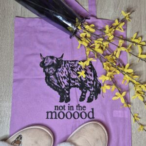 Not in the Moooooood Bag